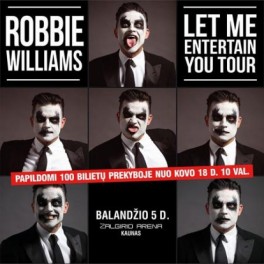 Robbie Williams ''Let Me Entertain You Tour''  Šv. Vėlykų vakarą!